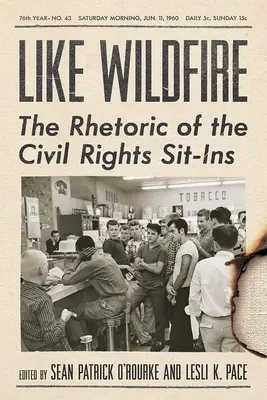 Like Wildfire: Retorica Sit-In-urilor pentru drepturile civile: The Rhetoric of the Civil Rights Sit-Ins - Like Wildfire: The Rhetoric of the Civil Rights Sit-Ins