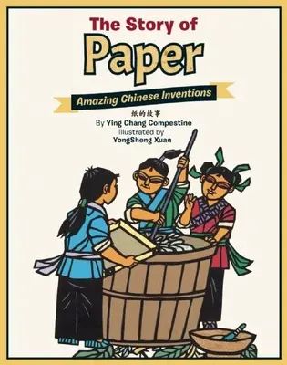 Povestea hârtiei: Invenții chinezești uimitoare - The Story of Paper: Amazing Chinese Inventions