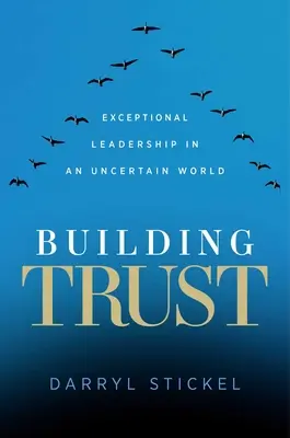 Building Trust: Leadership excepțional într-o lume incertă - Building Trust: Exceptional Leadership in an Uncertain World