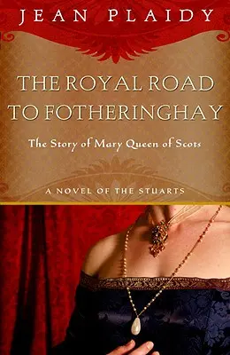 Royal Road to Fotheringhay: Povestea Mariei, regina Scoției - Royal Road to Fotheringhay: The Story of Mary, Queen of Scots