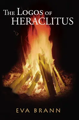 Logosul lui Heraclit: Primul filosof al Occidentului despre cel mai interesant termen al său - The Logos of Heraclitus: The First Philosopher of the West on Its Most Interesting Term