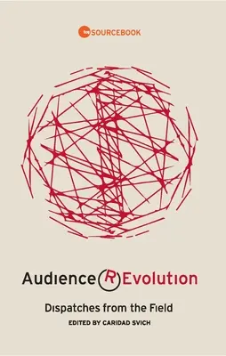 Revoluția audienței: Despărțiri de pe teren - Audience Revolution: Dispatches from the Field