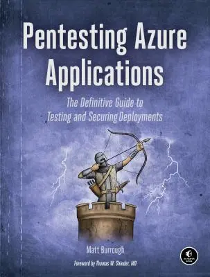 Pentesting Azure Applications: The Definitive Guide to Testing and Securing Deployments (Ghidul definitiv pentru testarea și securizarea implementărilor) - Pentesting Azure Applications: The Definitive Guide to Testing and Securing Deployments