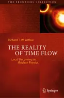 Realitatea curgerii timpului: Devenirea locală în fizica modernă - The Reality of Time Flow: Local Becoming in Modern Physics
