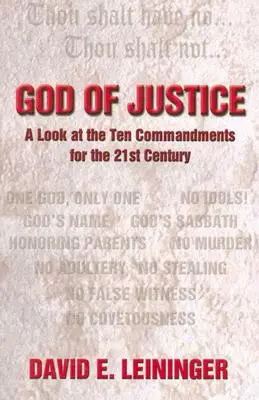 Dumnezeul dreptății: O privire asupra celor zece porunci pentru secolul XXI - God of Justice: A Look at the Ten Commandments for the 21st Century