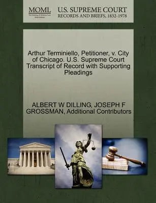 Arthur Terminiello, petiționar, V. Orașul Chicago. Curtea Supremă a S.U.A. Transcript of Record with Supporting Pleadings - Arthur Terminiello, Petitioner, V. City of Chicago. U.S. Supreme Court Transcript of Record with Supporting Pleadings