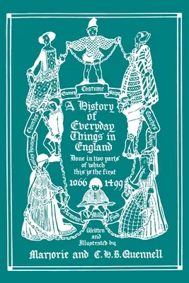 O istorie a lucrurilor cotidiene în Anglia, volumul I, 1066-1499 (Ediție alb-negru) - A History of Everyday Things in England, Volume I, 1066-1499 (Black and White Edition)