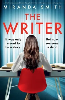 The Writer: Un thriller psihologic de nerefuzat, cu un suspans pe muchie de cuțit - The Writer: A totally unputdownable psychological thriller with edge-of-your-seat suspense