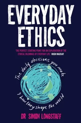 Etica de zi cu zi: Deciziile zilnice pe care le luați și modul în care acestea modelează lumea - Everyday Ethics: The daily decisions you make and how they shape the world
