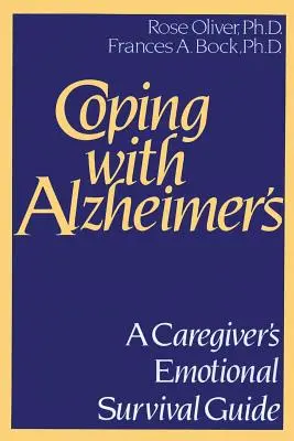 Coping with Alzheimer's: Ghidul de supraviețuire emoțională al unui îngrijitor - Coping with Alzheimer's: A Caregiver's Emotional Survival Guide