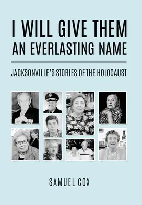 Le voi da un nume veșnic: Poveștile lui Jacksonville despre Holocaust - I Will Give Them an Everlasting Name: Jacksonville's Stories of the Holocaust