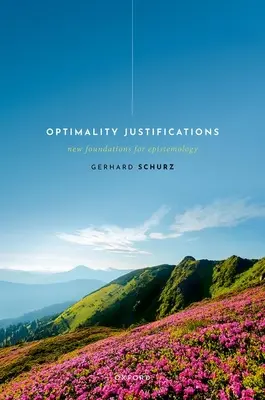 Justificări ale optimității: Noi fundamente pentru epistemologie - Optimality Justifications: New Foundations for Epistemology