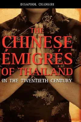 Migranții chinezi din Thailanda în secolul al XX-lea - The Chinese Migrs of Thailand in the Twentieth Century