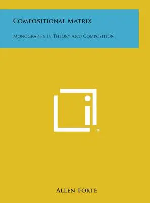 Matrice compozițională: Monografii în teorie și compoziție - Compositional Matrix: Monographs in Theory and Composition