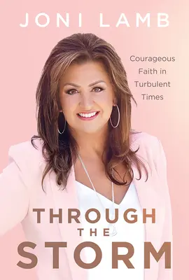 Prin furtună: Credință curajoasă în vremuri tulburi - Through the Storm: Courageous Faith in Turbulent Times