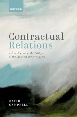 Relații contractuale: O contribuție la critica dreptului contractual clasic - Contractual Relations: A Contribution to the Critique of the Classical Law of Contract