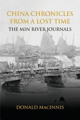 Cronici chinezești dintr-un timp pierdut: Jurnalele râului Min - China Chronicles from a Lost Time: The Min River Journals