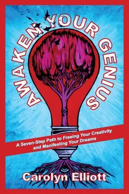 Awaken Your Genius: A Seven-Step Path to Freeing Your Creativity and Manifesting Your Dreams