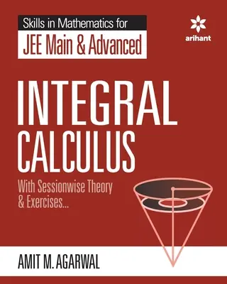 Competențe în matematică - Integral Calculus pentru JEE Main și Advanced - Skills in Mathematics - Integral Calculus for JEE Main and Advanced