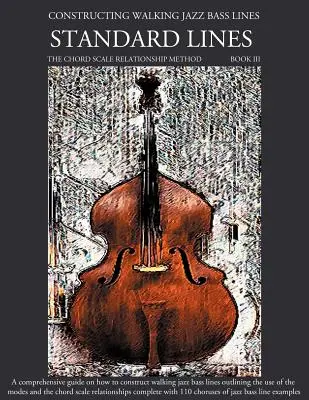 Constructing Walking Jazz Bass Lines Book III - Walking Bass Lines - Linii standard - Constructing Walking Jazz Bass Lines Book III - Walking Bass Lines - Standard Lines