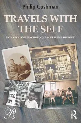 Călătorii cu sinele: Interpretarea psihologiei ca istorie culturală - Travels with the Self: Interpreting Psychology as Cultural History