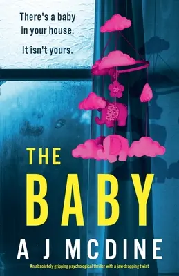 The Baby: Un thriller psihologic absolut captivant cu o răsturnare de situație uluitoare - The Baby: An absolutely gripping psychological thriller with a jaw-dropping twist