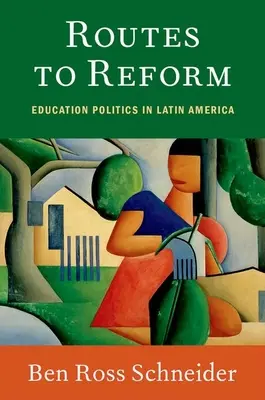 Rute către reformă: Politica educației în America Latină - Routes to Reform: Education Politics in Latin America