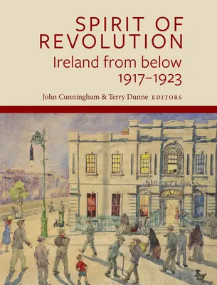 Spiritul revoluției: Irlanda de jos, 1917-1923 - Spirit of Revolution: Ireland from Below, 1917-1923