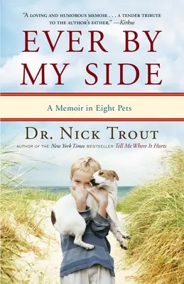 Mereu alături de mine: Un memoriu în opt animale de companie - Ever By My Side: A Memoir in Eight Pets