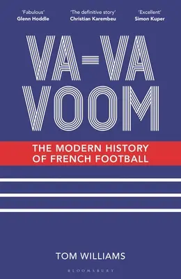 Va-Va-Voom: Istoria modernă a fotbalului francez - Va-Va-Voom: The Modern History of French Football