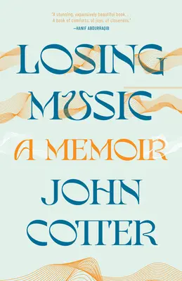 Pierderea muzicii: O amintire despre artă, durere și transformare - Losing Music: A Memoir of Art, Pain, and Transformation