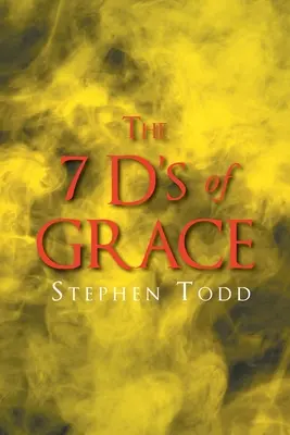 Cei 7 D ai harului - The 7 D's of Grace