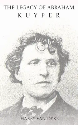 Moștenirea lui Abraham Kuyper - The Legacy of Abraham Kuyper