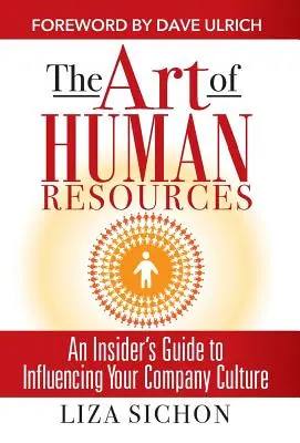Arta resurselor umane: Ghidul unui cunoscător pentru a vă influența cultura - The Art of Human Resources: An Insider's Guide to Influencing Your Culture