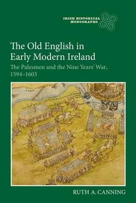 Engleza veche în Irlanda modernă timpurie: Palesmenii și războiul de nouă ani, 1594-1603 - The Old English in Early Modern Ireland: The Palesmen and the Nine Years' War, 1594-1603