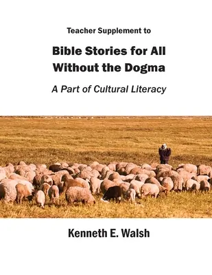 Supliment pentru profesori la Povești biblice pentru toți fără dogmă: O parte din alfabetizarea culturală - Teacher Supplement to Bible Stories for All Without the Dogma: A Part of Cultural Literacy