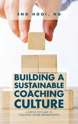 Construirea unei culturi de coaching durabile: Un ghid pas cu pas pentru implementarea culturii de coaching - Building a Sustainable Coaching Culture: A Step by Step Guide to Coaching Culture Implementation