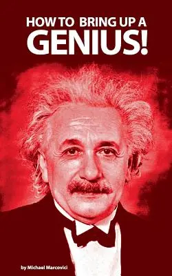 Cum să crești un geniu?: Creșterea unui copil „dotat””. - How to bring up a genius?: Raising a gifted