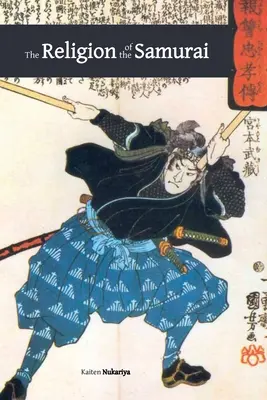 Religia samurailor: un studiu al filosofiei și disciplinei Zen în China și Japonia - The Religion of the Samurai: a Study of Zen Philosophy and Discipline in China and Japan