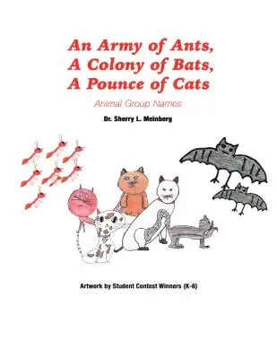 O armată de furnici, o colonie de lilieci, o puzderie de pisici: Nume de grupuri de animale - An Army of Ants, a Colony of Bats, a Pounce of Cats: Animal Group Names
