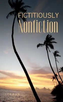 Fictiously Nonfiction - Fictitiously Nonfiction
