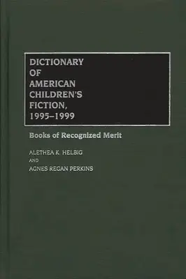 Dicționar de ficțiune americană pentru copii, 1995-1999: Cărți de merite recunoscute - Dictionary of American Children's Fiction, 1995-1999: Books of Recognized Merit