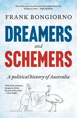 Dreamers and Schemers: O istorie politică a Australiei - Dreamers and Schemers: A Political History of Australia