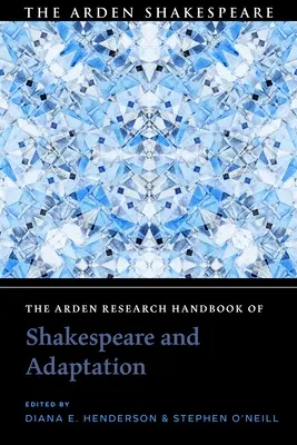 Manualul de cercetare Arden privind Shakespeare și adaptarea - The Arden Research Handbook of Shakespeare and Adaptation