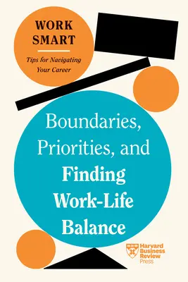 Limitele, prioritățile și găsirea echilibrului între viața profesională și cea privată - Boundaries, Priorities, and Finding Work-Life Balance