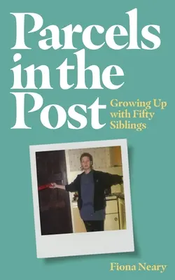 Pachete poștale: Să crești cu cincizeci de frați - Parcels in the Post: Growing Up with Fifty Siblings