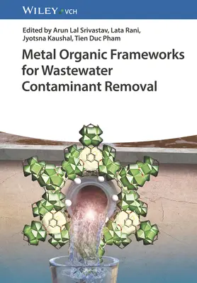 Structuri organice metalice pentru îndepărtarea contaminanților din apele reziduale - Metal Organic Frameworks for Wastewater Contaminant Removal