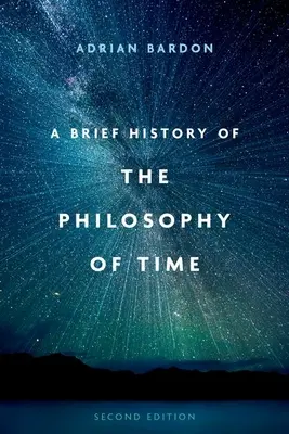 O scurtă istorie a filosofiei timpului, ediția a doua - A Brief History of the Philosophy of Time, Second Edition