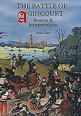 Bătălia de la Agincourt: Surse și interpretări - The Battle of Agincourt: Sources and Interpretations