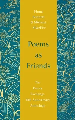 Poezii ca prieteni: The Poetry Exchange Anthology Ediția a 10-a aniversară - Poems as Friends: The Poetry Exchange Anthology 10th Anniversary Edition